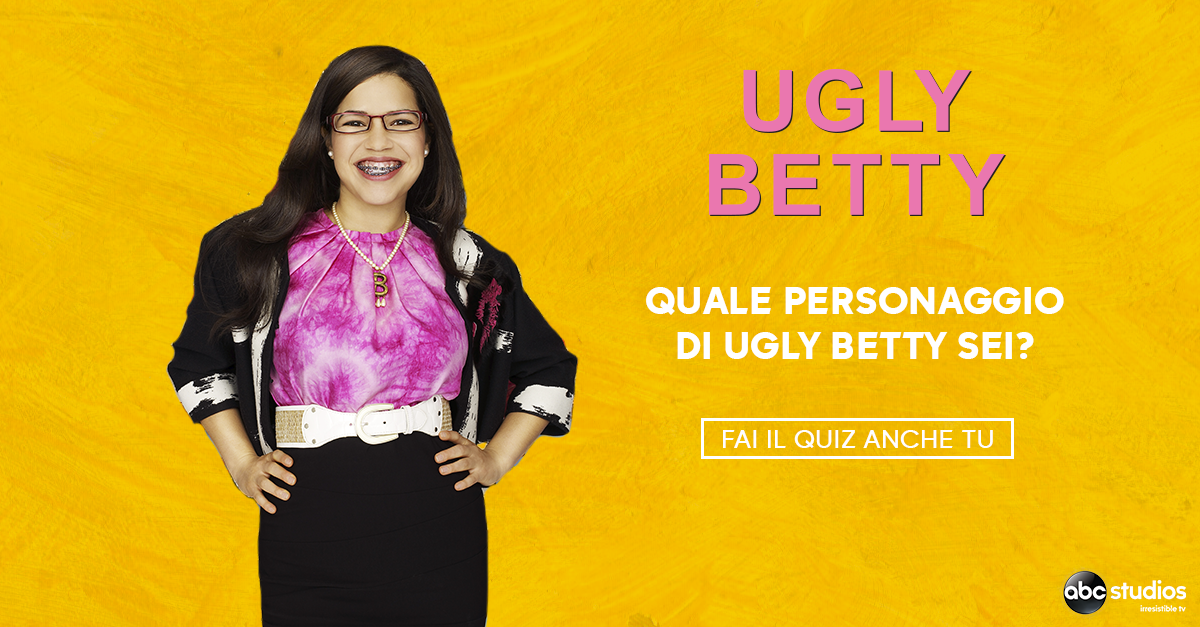 Quale personaggio di Ugly Betty sei?