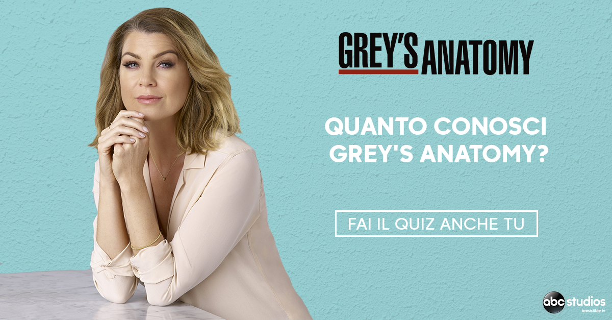 QUANTO CONOSCI GREY'S ANATOMY? 					