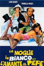 Poster La moglie in bianco… l’amante al pepe